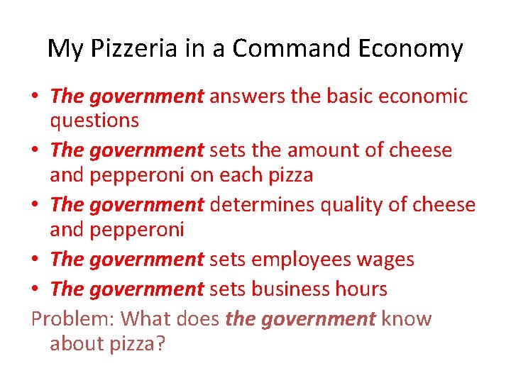My Pizzeria in a Command Economy • The government answers the basic economic questions