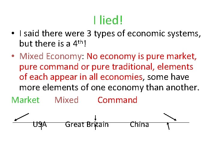 I lied! • I said there were 3 types of economic systems, but there