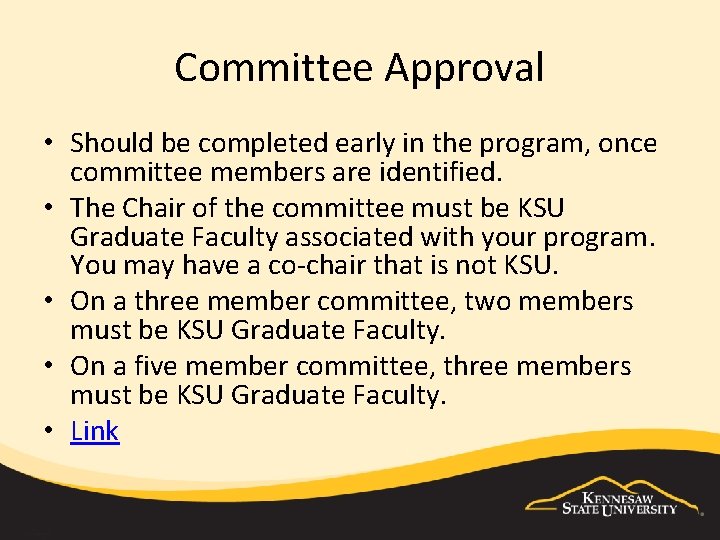 Committee Approval • Should be completed early in the program, once committee members are Committee Approval • Should be completed early in the program, once committee members are