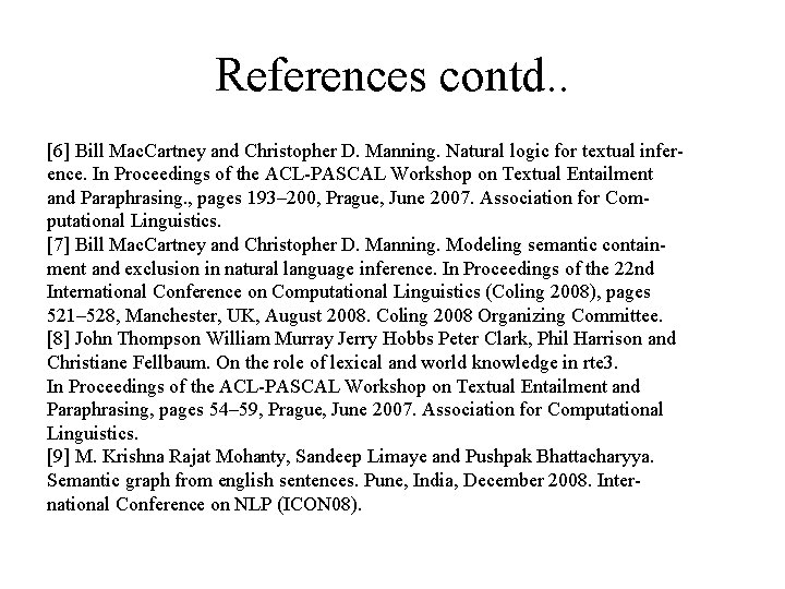 References contd. . [6] Bill Mac. Cartney and Christopher D. Manning. Natural logic for