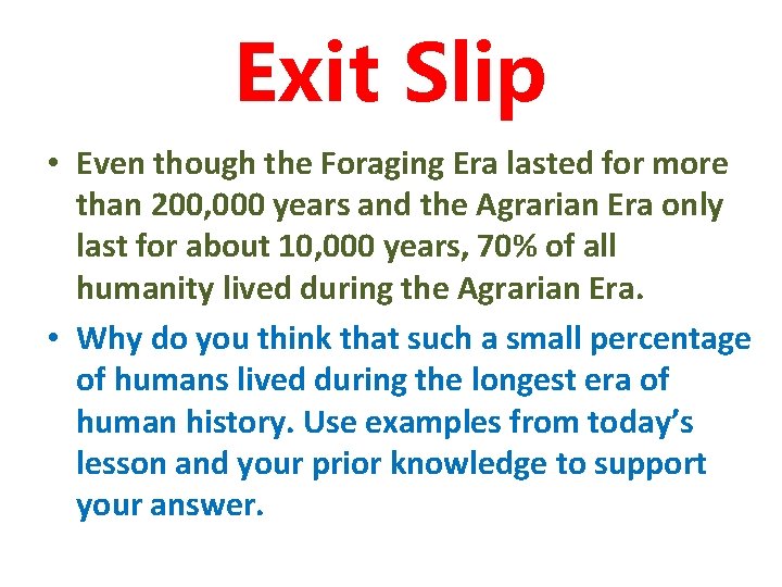 Exit Slip • Even though the Foraging Era lasted for more than 200, 000