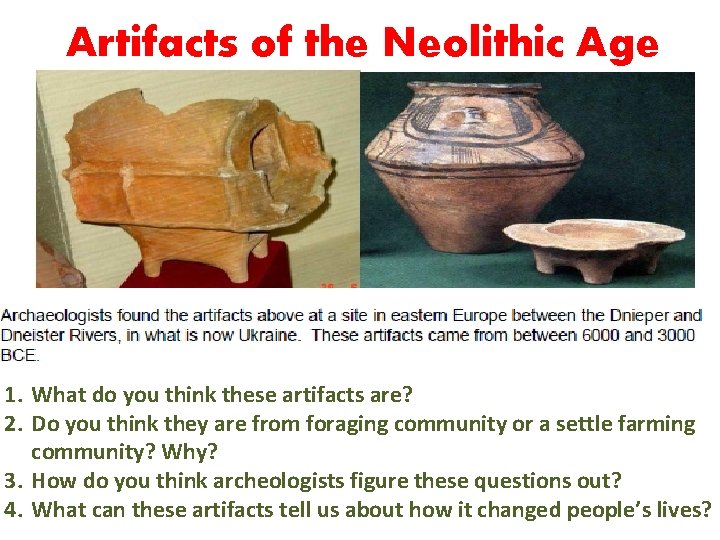 Artifacts of the Neolithic Age 1. What do you think these artifacts are? 2.