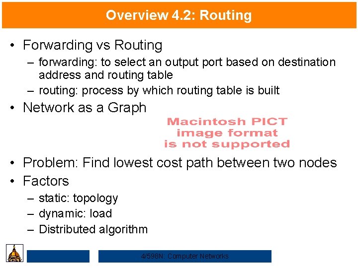 Overview 4. 2: Routing • Forwarding vs Routing – forwarding: to select an output