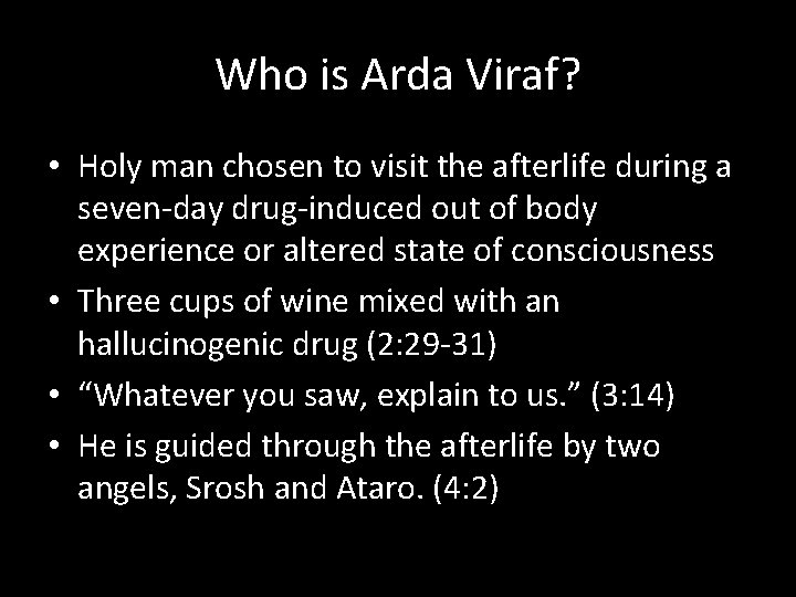 Who is Arda Viraf? • Holy man chosen to visit the afterlife during a
