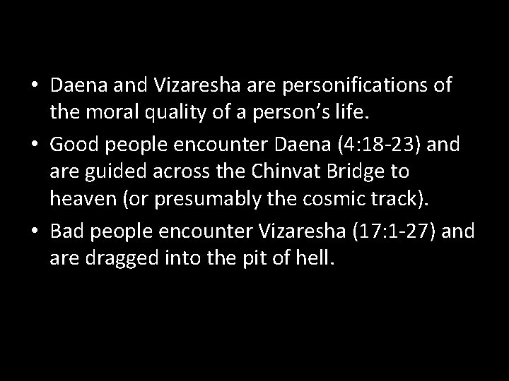  • Daena and Vizaresha are personifications of the moral quality of a person’s