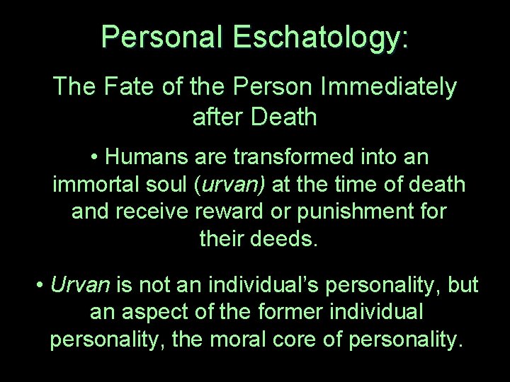 Personal Eschatology: The Fate of the Person Immediately after Death • Humans are transformed