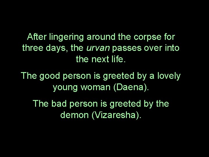 After lingering around the corpse for three days, the urvan passes over into the