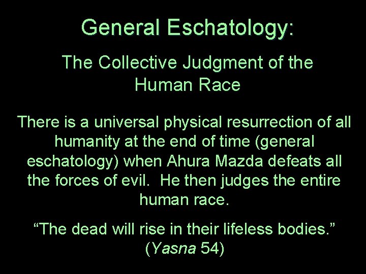 General Eschatology: The Collective Judgment of the Human Race There is a universal physical