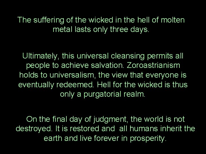 The suffering of the wicked in the hell of molten metal lasts only three