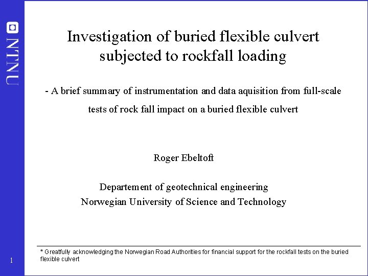 Investigation of buried flexible culvert subjected to rockfall loading - A brief summary of