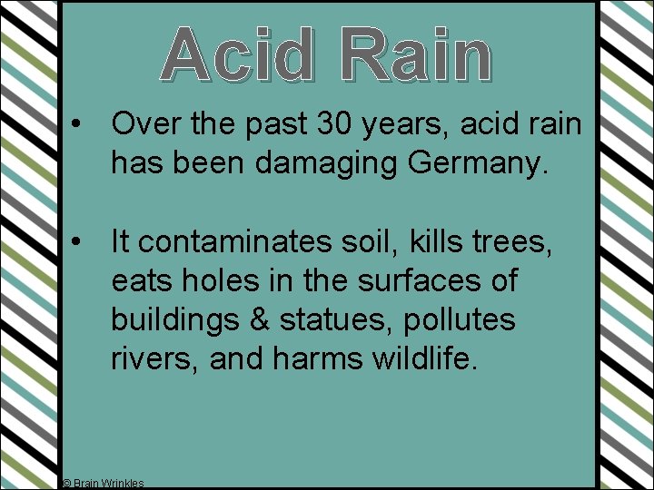 Acid Rain • Over the past 30 years, acid rain has been damaging Germany.