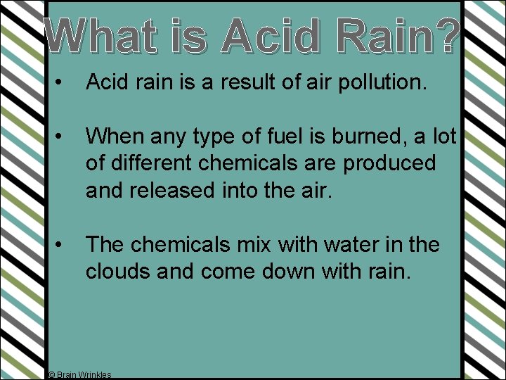 What is Acid Rain? • Acid rain is a result of air pollution. •