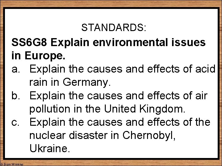 STANDARDS: SS 6 G 8 Explain environmental issues in Europe. a. Explain the causes