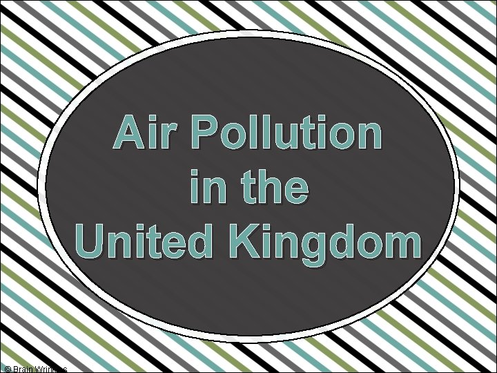 Air Pollution in the United Kingdom © Brain Wrinkles 