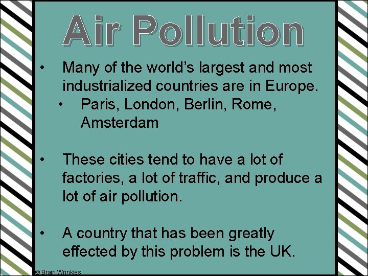 Air Pollution • Many of the world’s largest and most industrialized countries are in