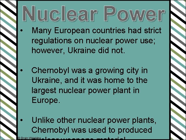 Nuclear Power • Many European countries had strict regulations on nuclear power use; however,