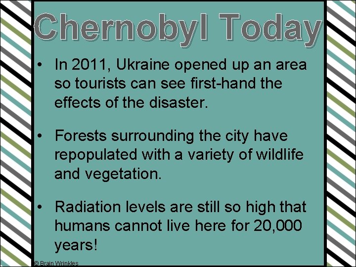 Chernobyl Today • In 2011, Ukraine opened up an area so tourists can see