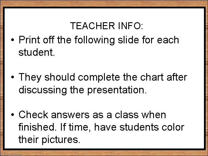 TEACHER INFO: • Print off the following slide for each student. • They should