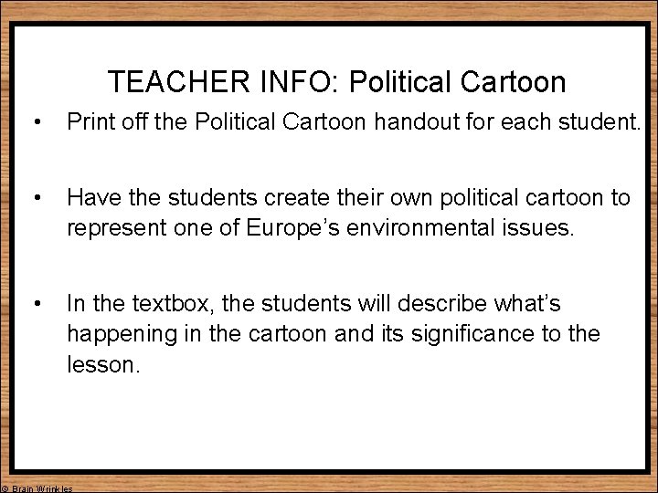 TEACHER INFO: Political Cartoon • Print off the Political Cartoon handout for each student.