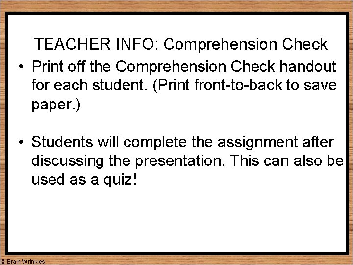 TEACHER INFO: Comprehension Check • Print off the Comprehension Check handout for each student.
