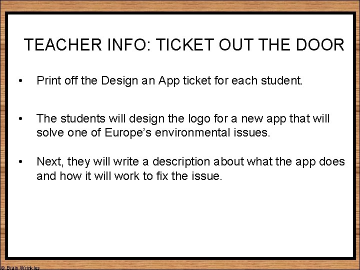 TEACHER INFO: TICKET OUT THE DOOR • Print off the Design an App ticket