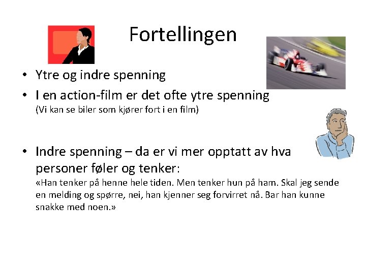 Fortellingen • Ytre og indre spenning • I en action-film er det ofte ytre