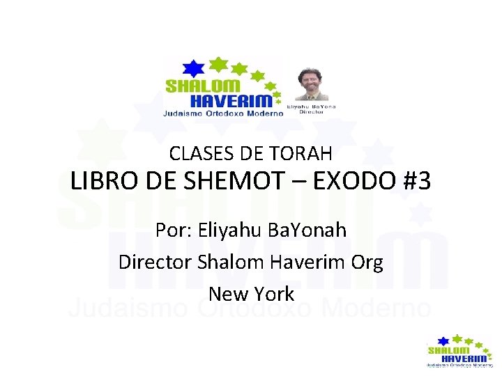 CLASES DE TORAH LIBRO DE SHEMOT – EXODO #3 Por: Eliyahu Ba. Yonah Director