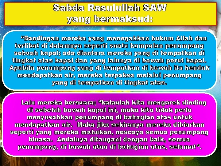 Sabda Rasulullah SAW yang bermaksud: “Bandingan mereka yang menegakkan hukum Allah dan terlibat di