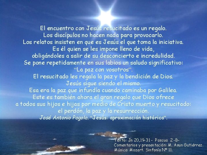 El encuentro con Jesús resucitado es un regalo. Los discípulos no hacen nada para