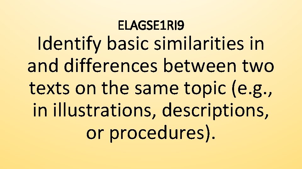 ELAGSE 1 RI 9 Identify basic similarities in and differences between two texts on