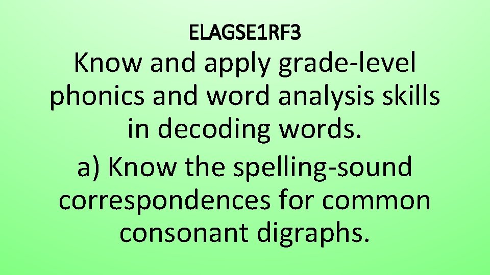 ELAGSE 1 RF 3 Know and apply grade-level phonics and word analysis skills in