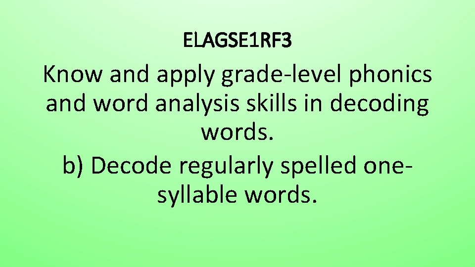ELAGSE 1 RF 3 Know and apply grade-level phonics and word analysis skills in