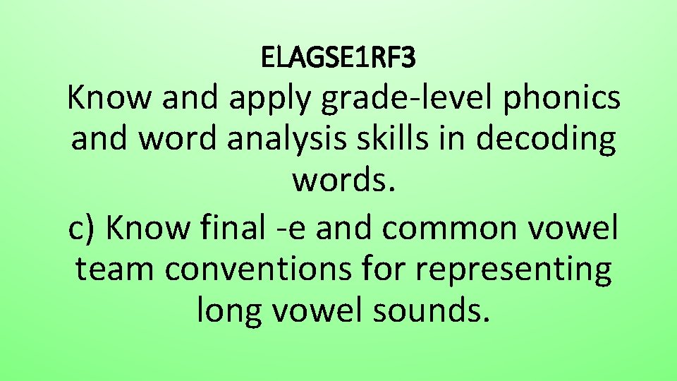 ELAGSE 1 RF 3 Know and apply grade-level phonics and word analysis skills in