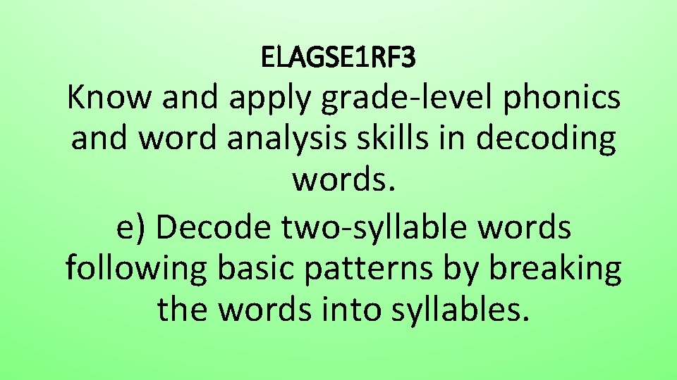 ELAGSE 1 RF 3 Know and apply grade-level phonics and word analysis skills in