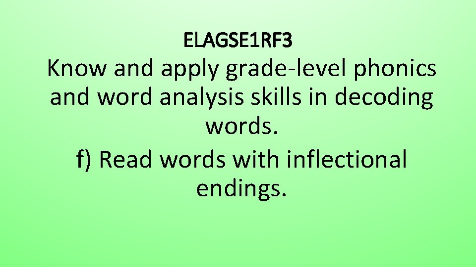 ELAGSE 1 RF 3 Know and apply grade-level phonics and word analysis skills in