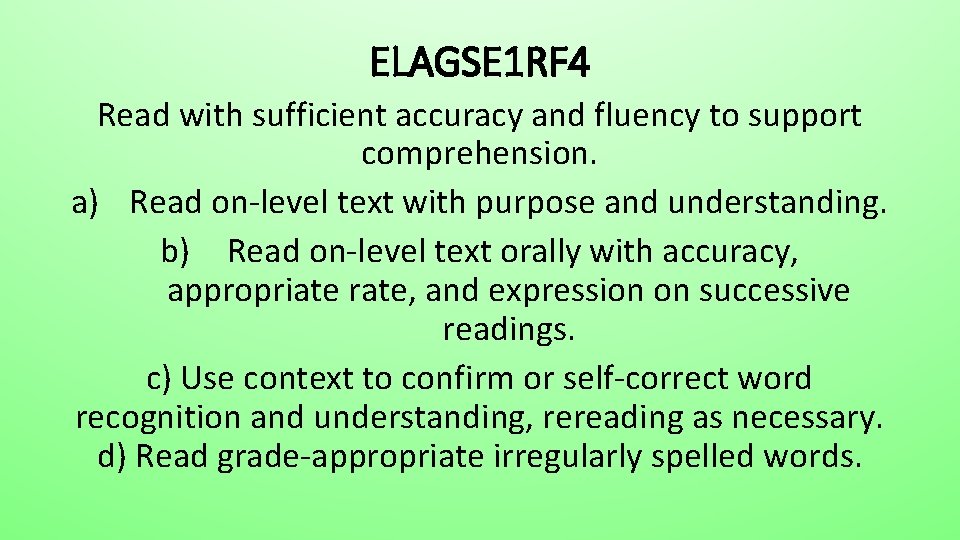 ELAGSE 1 RF 4 Read with sufficient accuracy and fluency to support comprehension. a)