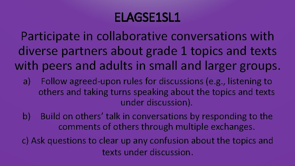 ELAGSE 1 SL 1 Participate in collaborative conversations with diverse partners about grade 1
