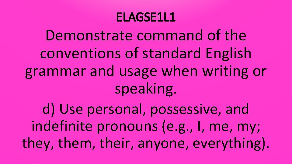 ELAGSE 1 L 1 Demonstrate command of the conventions of standard English grammar and