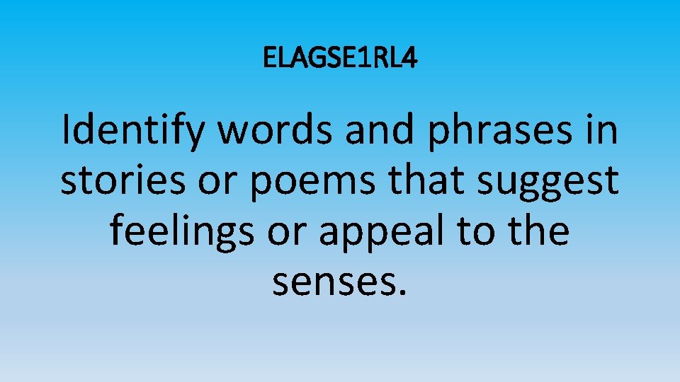 ELAGSE 1 RL 4 Identify words and phrases in stories or poems that suggest