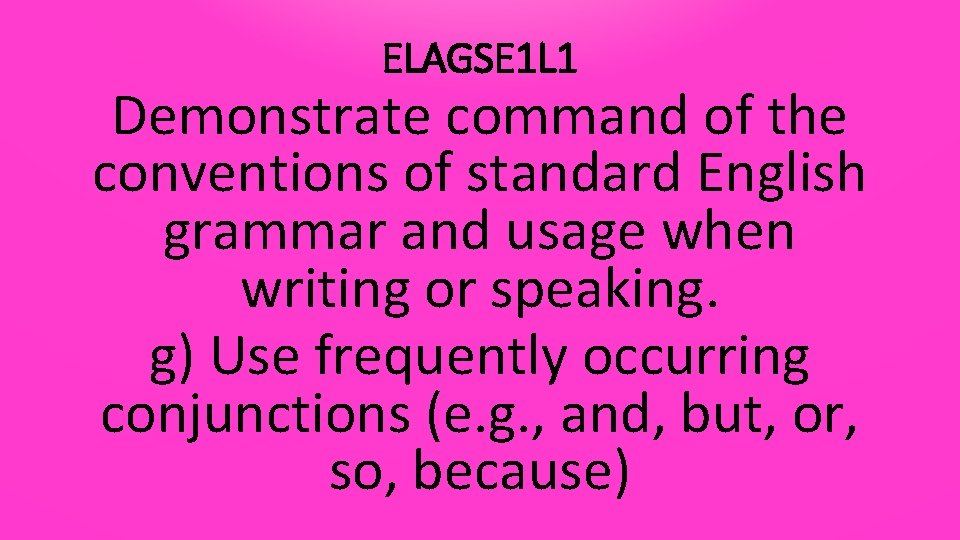 ELAGSE 1 L 1 Demonstrate command of the conventions of standard English grammar and