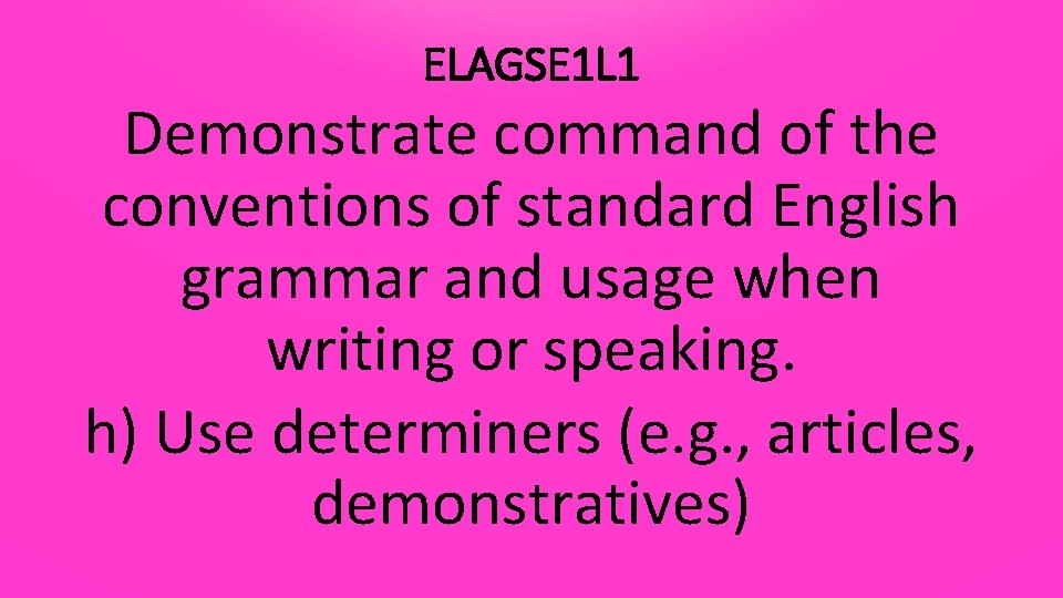 ELAGSE 1 L 1 Demonstrate command of the conventions of standard English grammar and