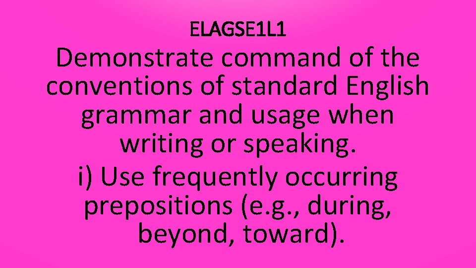 ELAGSE 1 L 1 Demonstrate command of the conventions of standard English grammar and