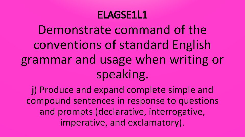 ELAGSE 1 L 1 Demonstrate command of the conventions of standard English grammar and