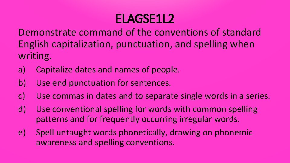 ELAGSE 1 L 2 Demonstrate command of the conventions of standard English capitalization, punctuation,