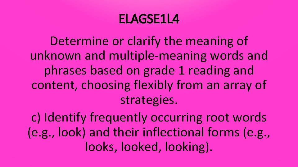 ELAGSE 1 L 4 Determine or clarify the meaning of unknown and multiple-meaning words