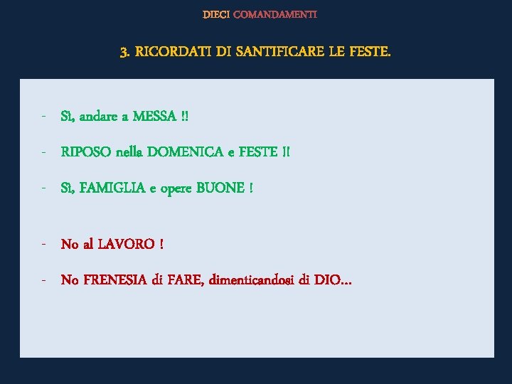 DIECI COMANDAMENTI 3. RICORDATI DI SANTIFICARE LE FESTE. - Sì, andare a MESSA !!