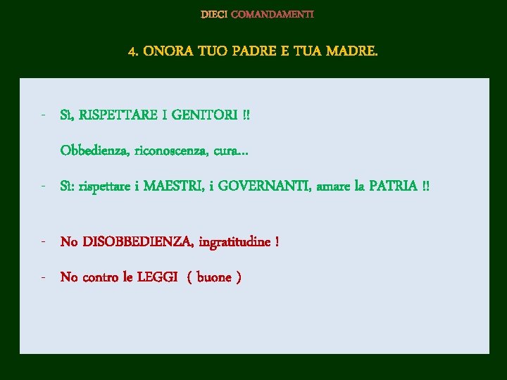 DIECI COMANDAMENTI 4. ONORA TUO PADRE E TUA MADRE. - Sì, RISPETTARE I GENITORI