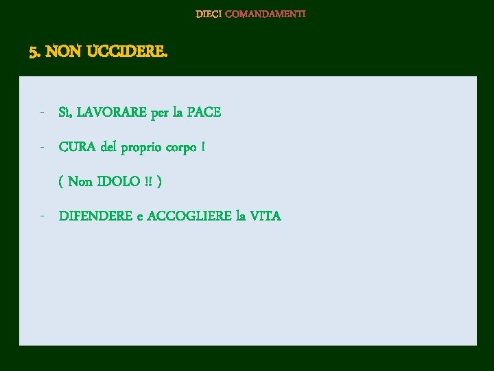 DIECI COMANDAMENTI 5. NON UCCIDERE. - Sì, LAVORARE per la PACE - CURA del