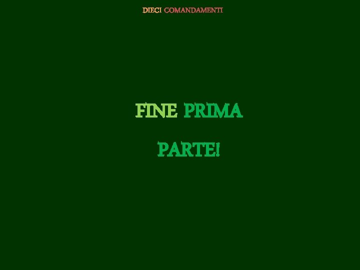 DIECI COMANDAMENTI FINE PRIMA PARTE! 