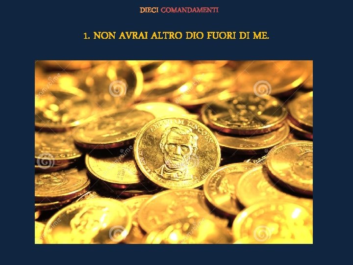 DIECI COMANDAMENTI 1. NON AVRAI ALTRO DIO FUORI DI ME. 